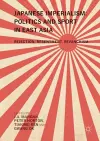 Japanese Imperialism: Politics and Sport in East Asia cover