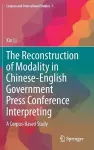 The Reconstruction of Modality in Chinese-English Government Press Conference Interpreting cover