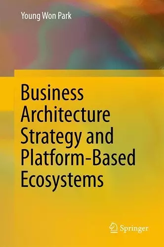 Business Architecture Strategy and Platform-Based Ecosystems cover