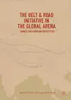 The Belt & Road Initiative in the Global Arena cover