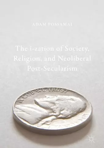 The i-zation of Society, Religion, and Neoliberal Post-Secularism cover