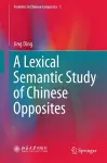 A Lexical Semantic Study of Chinese Opposites cover