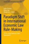 Paradigm Shift in International Economic Law Rule-Making cover