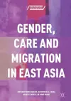 Gender, Care and Migration in East Asia cover