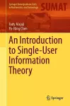 An Introduction to Single-User Information Theory cover