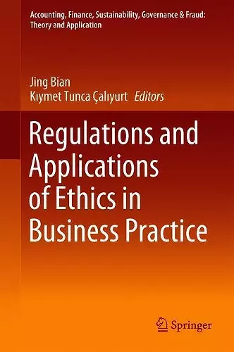 Regulations and Applications of Ethics in Business Practice cover