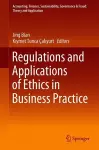 Regulations and Applications of Ethics in Business Practice cover