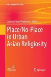 Place/No-Place in Urban Asian Religiosity cover