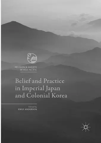 Belief and Practice in Imperial Japan and Colonial Korea cover