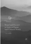 Belief and Practice in Imperial Japan and Colonial Korea cover