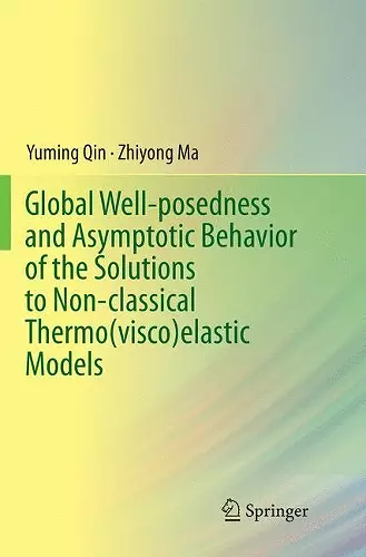 Global Well-posedness and Asymptotic Behavior of the Solutions to Non-classical Thermo(visco)elastic Models cover