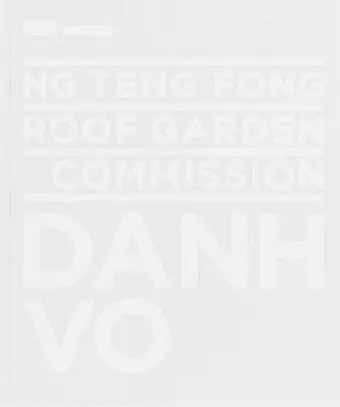 Ng Teng Fong Roof Garden Commission: Danh Vo cover