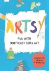 Artsy: Fun with Southeast Asian Art cover