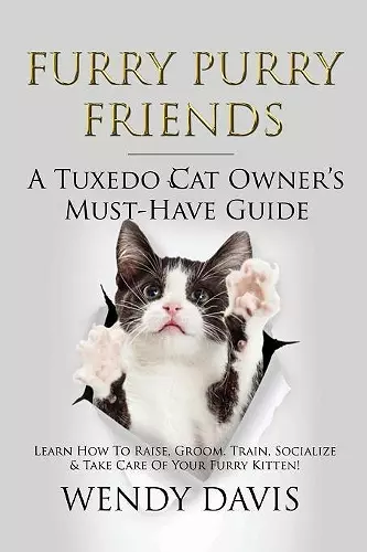 Furry Purry Friends - A Tuxedo Cat Owner's Must-Have Guide cover