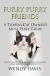 Furry Purry Friends - A Tuxedo Cat Owner's Must-Have Guide cover