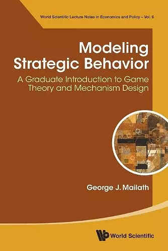 Modeling Strategic Behavior: A Graduate Introduction To Game Theory And Mechanism Design cover