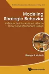 Modeling Strategic Behavior: A Graduate Introduction To Game Theory And Mechanism Design cover