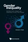 Gender Inequality: Socioeconomic Analysis And Developing Country Case Studies cover