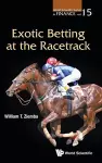 Exotic Betting At The Racetrack cover