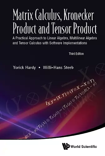 Matrix Calculus, Kronecker Product And Tensor Product: A Practical Approach To Linear Algebra, Multilinear Algebra And Tensor Calculus With Software Implementations (Third Edition) cover