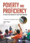 Poverty And Proficiency: The Cost Of And Demand For Local Public Education (A Textbook In Education Finance) cover