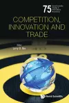 Competition, Innovation And Trade cover