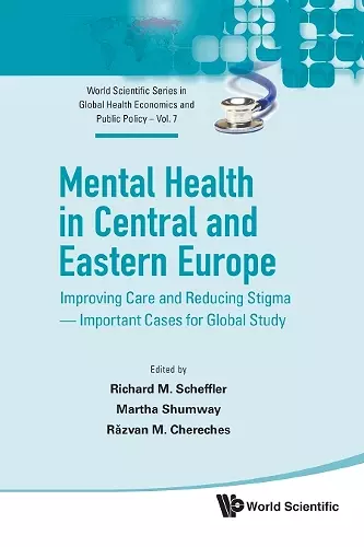 Mental Health In Central And Eastern Europe: Improving Care And Reducing Stigma - Important Cases For Global Study cover