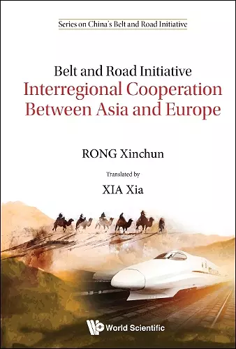 Belt And Road Initiative: Interregional Cooperation Between Asia And Europe cover