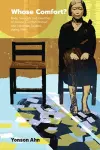 Whose Comfort?: Body, Sexuality And Identity Of Korean 'Comfort Women' And Japanese Soldiers During Wwii cover