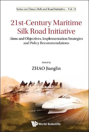 21st-century Maritime Silk Road Initiative: Aims And Objectives, Implementation Strategies And Policy Recommendations cover