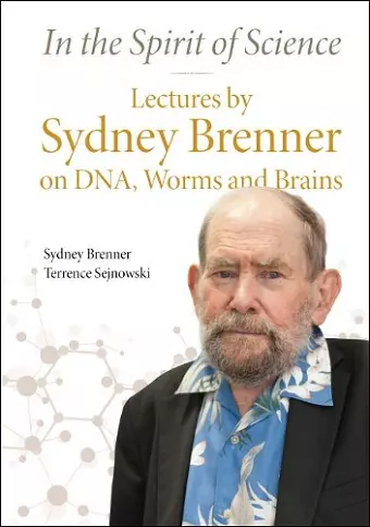 In The Spirit Of Science: Lectures By Sydney Brenner On Dna, Worms And Brains cover