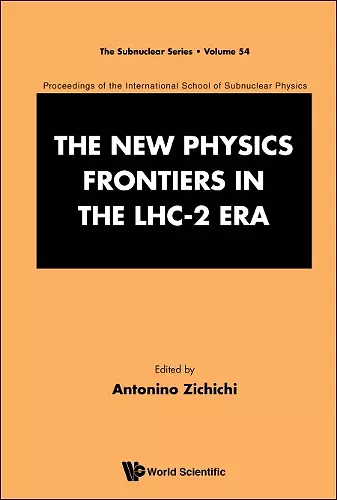 New Physics Frontiers In The Lhc - 2 Era, The - Proceedings Of The 54th Course Of The International School Of Subnuclear Physics cover