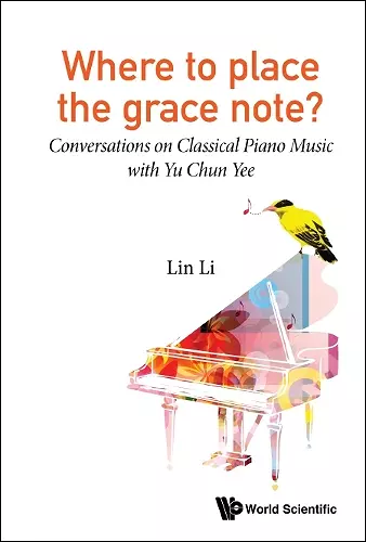 Where To Place The Grace Note?: Conversations On Classical Piano Music With Yu Chun Yee cover