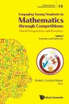 Engaging Young Students In Mathematics Through Competitions - World Perspectives And Practices: Volume I - Competition-ready Mathematics cover