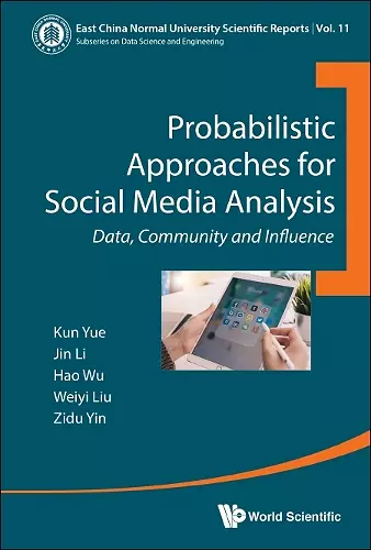Probabilistic Approaches For Social Media Analysis: Data, Community And Influence cover