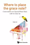 Where To Place The Grace Note?: Conversations On Classical Piano Music With Yu Chun Yee cover