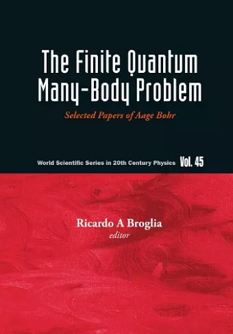 Finite Quantum Many-body Problem, The: Selected Papers Of Aage Bohr cover