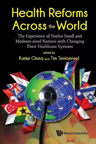 Health Reforms Across The World: The Experience Of Twelve Small And Medium-sized Nations With Changing Their Healthcare Systems cover