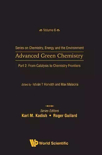 Advanced Green Chemistry - Part 2: From Catalysis To Chemistry Frontiers cover