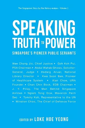 Speaking Truth To Power: Singapore's Pioneer Public Servants cover