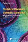 Statistical Mechanics And Scientific Explanation: Determinism, Indeterminism And Laws Of Nature cover