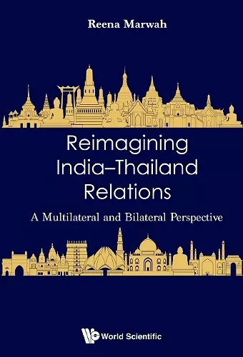 Reimagining India-thailand Relations: A Multilateral And Bilateral Perspective cover