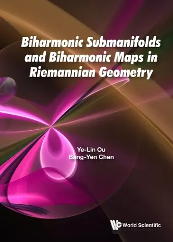 Biharmonic Submanifolds And Biharmonic Maps In Riemannian Geometry cover