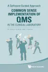 COMMON SENSE IMPLEMENTATION OF QMS IN THE CLINICAL LABORATORY: A SOFTWARE GUIDED APPROACH cover
