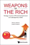 Weapons Of The Rich. Strategic Action Of Private Entrepreneurs In Contemporary China cover