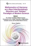 Mathematics Of Harmony As A New Interdisciplinary Direction And "Golden" Paradigm Of Modern Science-volume 3:the "Golden" Paradigm Of Modern Science: Prerequisite For The "Golden" Revolution In Mathematics,computer Science,and Theoretical Natural Sci... cover