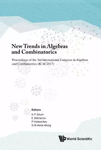 New Trends In Algebras And Combinatorics - Proceedings Of The Third International Congress In Algebras And Combinatorics (Icac2017) cover