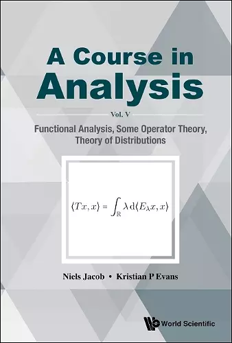 Course In Analysis, A - Vol V: Functional Analysis, Some Operator Theory, Theory Of Distributions cover