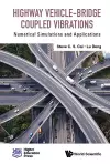 Highway Vehicle-bridge Coupled Vibrations: Numerical Simulations And Applications cover