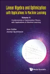 Linear Algebra And Optimization With Applications To Machine Learning - Volume Ii: Fundamentals Of Optimization Theory With Applications To Machine Learning cover